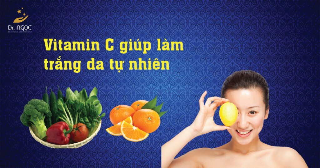 Vitamin C giúp làm trắng da tự nhiên