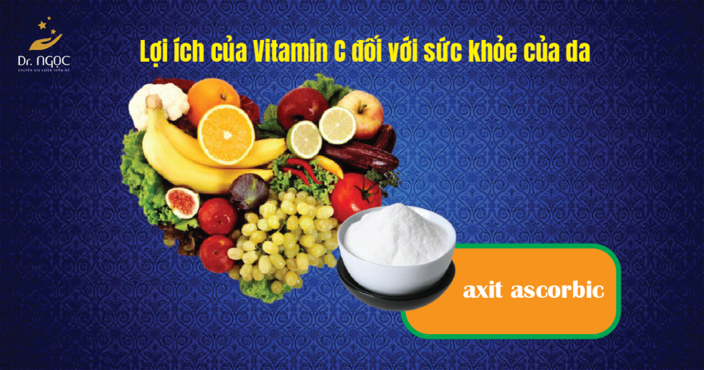 Lợi ích của Vitamin C đối với sức khỏe của da