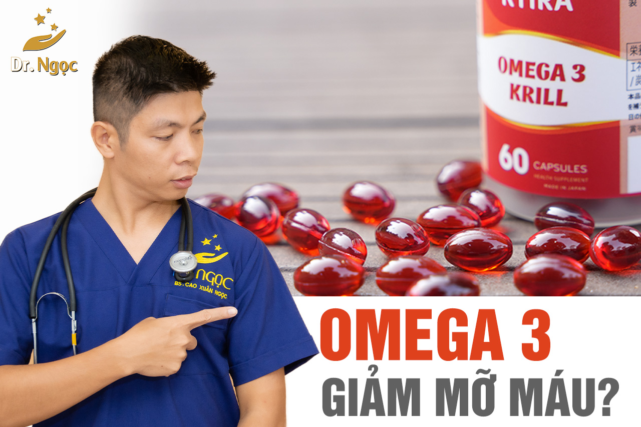 dr ngọc nói gì về omega 3 giảm mỡ máu
