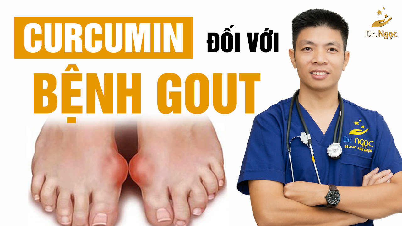 tác dụng của curcumin trong điều trị bệnh gout dr ngọc
