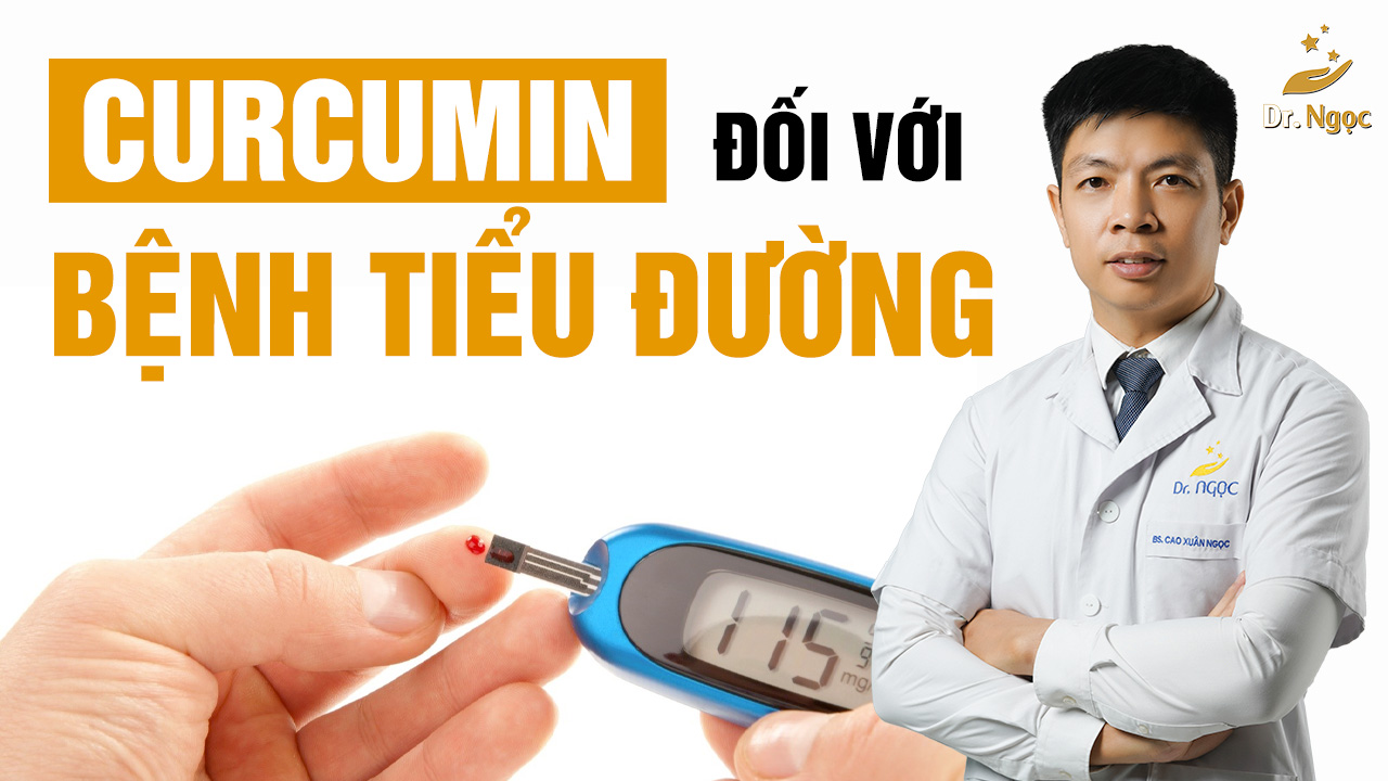 tác dụng của curcumin đối với bệnh tiểu đường dr ngọc