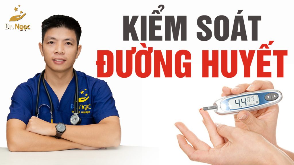kiểm soát đường huyết dr ngọc