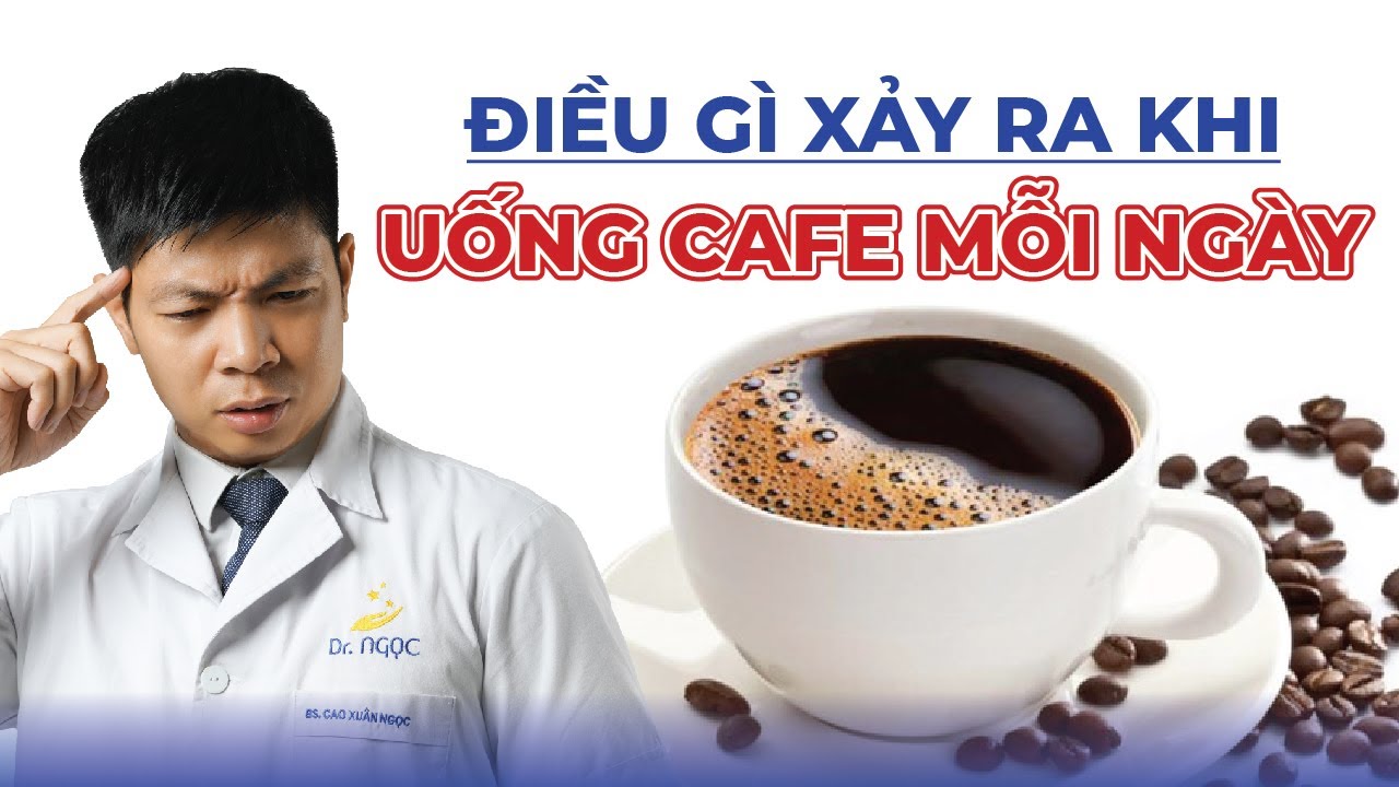 5 lợi ích khi uống cà phê mỗi ngày Dr Ngọc