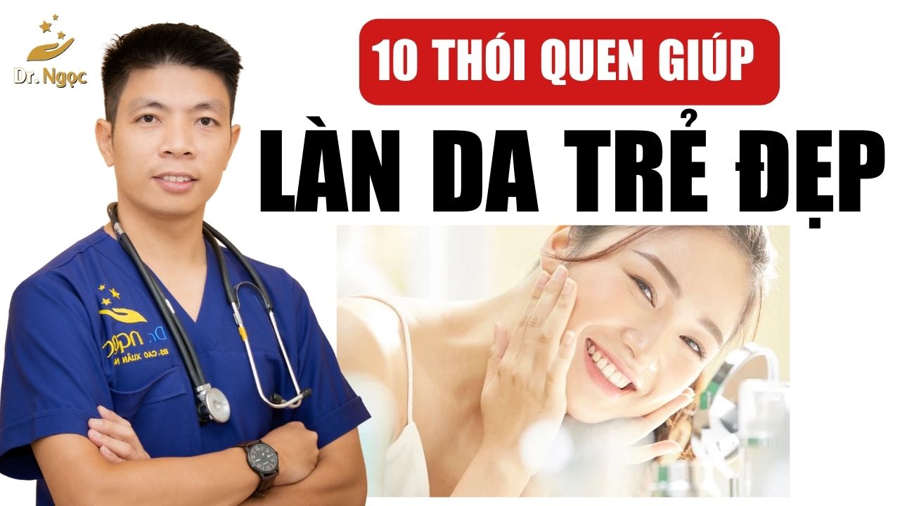 10 thói quen chăm sóc da hàng ngày giúp làn da đẹp hơn mỗi ngày Dr Ngọc