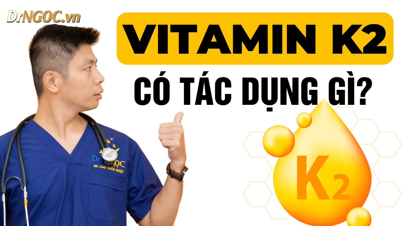 Vitamin K2 có tác dụng gì đối với sức khỏe