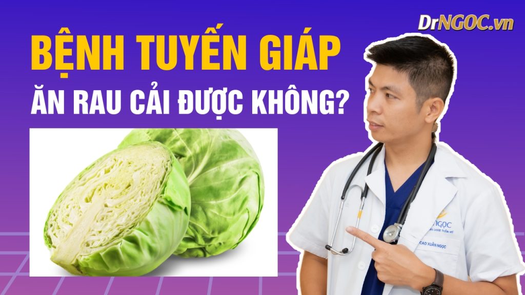 Tuyến giáp ăn rau cải được không